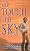 To Touch the Sky
