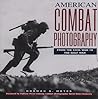 American Combat Photography: From the Civil War to the Gulf War
