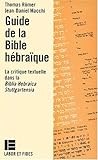 Guide de la Bible hébraïque: La critique textuelle dans la Biblia Hebraica Stuttgartensia