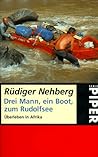 Drei Mann, ein Boot, zum Rudolfsee. Überleben in Afrika.