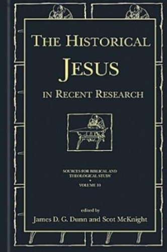 The Historical Jesus in Recent Research (Sources for Biblical and Theological Study)