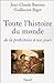 Toute l'histoire du monde : de la préhistoire à nos jours