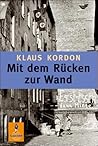 Mit dem Rücken zur Wand by Klaus Kordon