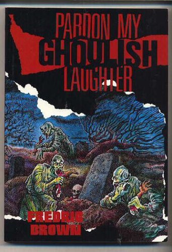 PARDON MY GHOULISH LAUGHTER: The Incredible Bomber; Death is a White Rabbit; Death of a Vampire; Twice Killed Corpse; A Lock of Satan's Hair; The Ghost Breakers (Paperback)