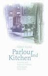 Parlour and Kitchen: Housing and Domestic Culture in Budapest,1870-1940 Parlour and Kitchen: Housing and Domestic Culture in Budapest,1870-1940