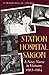 Station Hospital Saigon: A Navy Nurse in Vietnam, 1963-1964