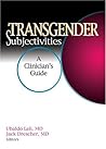 Transgender Subjectivities: A Clinician's Guide