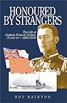 Honoured by Strangers: The Life of Captain Francis Cromie CB DSO RN, 1882-1918