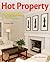 Hot Property: Easy Home Staging to Sell Your House for More Money in Any Market - A Canadian Guide