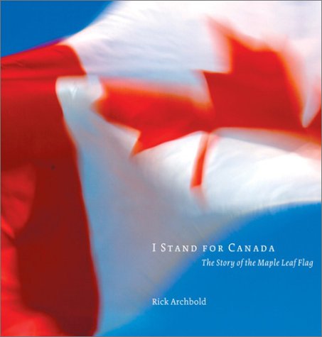 I Stand for Canada: The Story of The Maple Leaf Flag (Hardcover)
