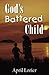 God's Battered Child by April Lorier God's Battered Child by April Lorier
