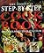 The Complete Step-By-Step Cookbook More Than 800 Recipes in Full Color