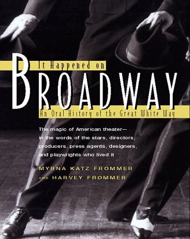 It Happened on Broadway: An Oral History of the Great White Way (Hardcover)
