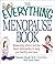 The Everything Menopause Book: Reassuring Advice and the Latest Information to Keep You Healthy and Sane (Everything Series)
