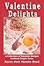 Valentine Delights Cookbook: A Collection of Valentine's Day Recipes