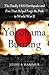 Yokohama Burning: The Deadly 1923 Earthquake and Fire that Helped Forge the Path to World War II
