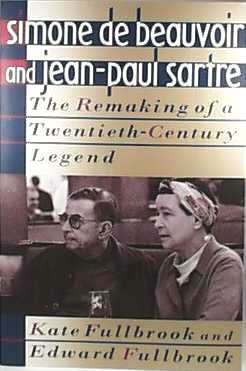 Simone De Beauvoir And Jean-Paul Sartre: The Remaking Of A Twentieth-century Legend (Hardcover)