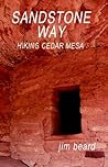 Sandstone Way: Hiking Cedar Mesa