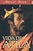 VIDA DE ATILA by Marcel Brion