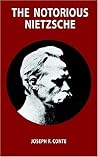 The Notorious Nietzsche: A Postmodern Bio-mythology The Notorious Nietzsche: A Postmodern Bio-mythology