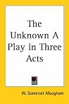 The Unknown a Play in Three Acts The Unknown a Play in Three Acts