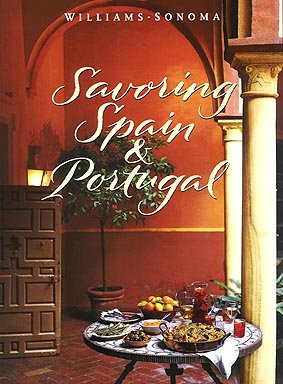 Savoring Spain & Portugal: Recipes and Reflections on Iberian Cooking (Williams-Sonoma: The Savoring Series)