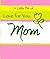 A LITTLE BIT OF LOVE FOR YOU, MOM (A Little Bit of Series)