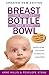 Breast, Bottle, Bowl: The Best Fed Baby Book