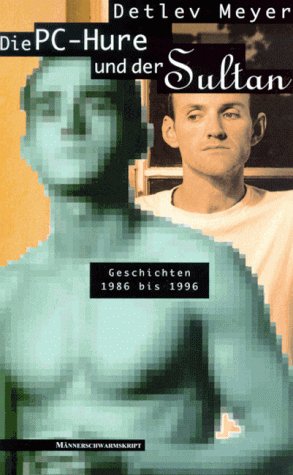Die PC-Hure und der Sultan. Geschichten 1986 bis 1996 (Perfect Paperback)