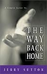 A Simple Guide to the Way Back Home by Jerry Sutton