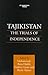 Tajikistan: The Trials of I...
