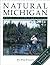 Natural Michigan: A Nature Lover's Guide to 228 Attractions
