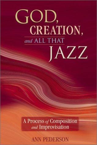 God, Creation, and All That Jazz: A Process of Composition and Improvisation (Paperback)