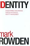 Identity: Transforming Performance Through Integrated Identity Management Identity: Transforming Performance Through Integrated Identity Management