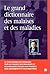 Le Grand Dictionnaire des malaises et des maladies