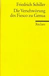 Die Verschwörung des Fiesco zu Genua by Friedrich Schiller Die Verschwörung des Fiesco zu Genua by Friedrich Schiller