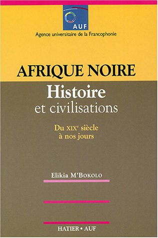 Afrique Noire Histoire et Civilisations XIXe XXe siècles (2è édition)