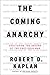 The Coming Anarchy: Shattering the Dreams of the Post Cold War