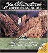 Yellowstone Expedition Guide: The Modern Way to Tour the World's Oldest National Park Yellowstone Expedition Guide: The Modern Way to Tour the World's Oldest National Park
