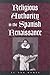 Religious Authority in the Spanish Renaissance (The Johns Hopkins University Studies in Historical and Political Science)