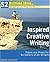 Inspired Creative Writing (52 Brilliant Ideas): Pokes and Prods for Scribblers of All Stripes