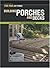 Building Porches and Decks (For Pros by Pros)