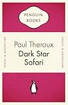 Dark Star Safari by Paul Theroux