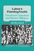 Labor's Flaming Youth: Telephone Operators and Worker Militancy, 1878-1923