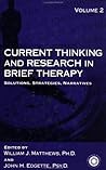 Current Thinking And Research In Brief Therapy: Solutions Strategies Narratives Current Thinking And Research In Brief Therapy: Solutions Strategies Narratives