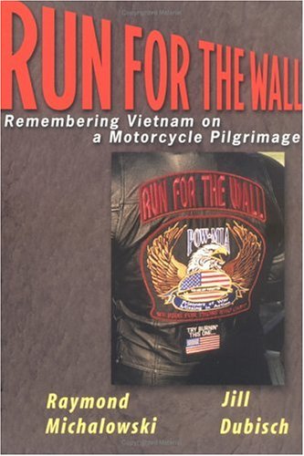 Run For The Wall: Remembering Vietnam on a Motorcycle Pilgrimage (Paperback)