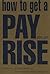 How to Get a Pay Rise, a Bo...