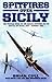 SPITFIRES OVER SICILY: The ...