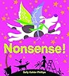 Nonsense! by Sally Kahler Phillips Nonsense! by Sally Kahler Phillips