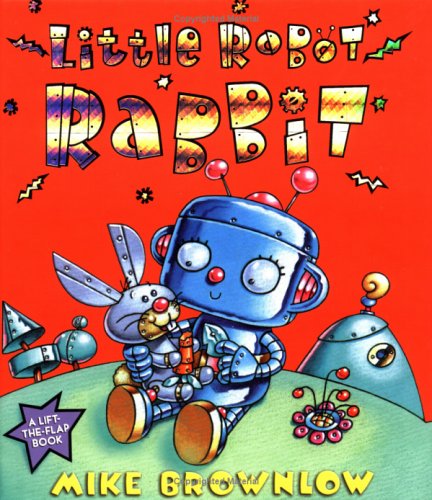 Little Robot Rabbit: A Lift-the-Flap Book (Hardcover)